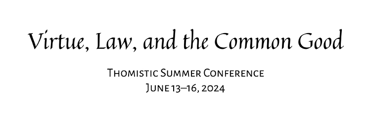 Virtue, Law, and the Common Good | Thomas Aquinas College, California | June 13-16, 2024
